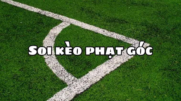 Tuyệt Chiêu Cách Chơi Kèo Phạt Góc Bóng Đá Chính Xác Nhất