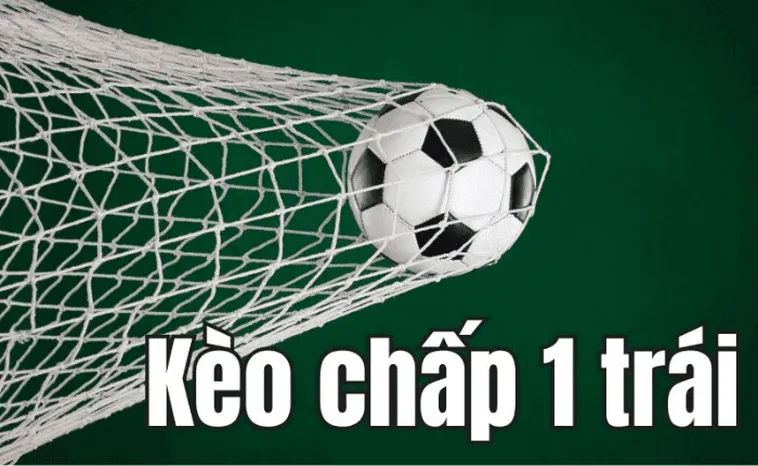 Chuyên Gia Chia Sẻ Cách Chơi Kèo Chấp 1 Hiệu Quả Nhất