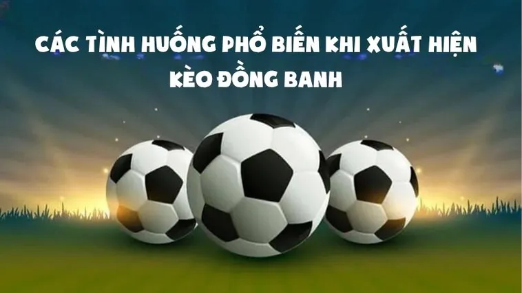 Nhận Định Cách Chơi Kèo Đồng Banh Thông Minh Và Chính Xác Nhất