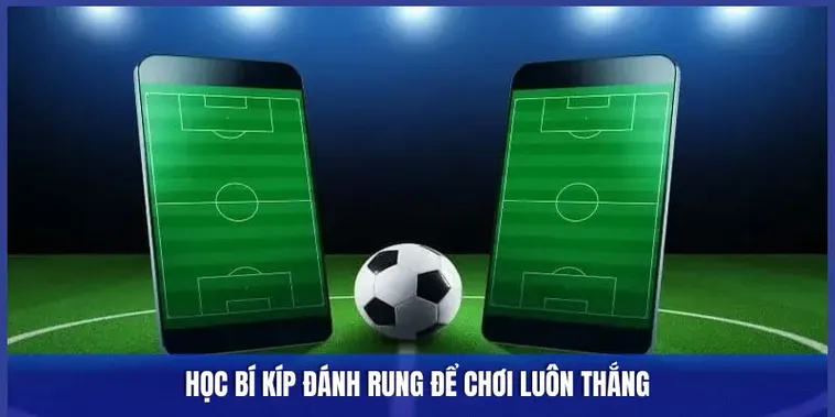 Bí Quyết Chơi Kèo Rung Đỉnh Cao Giúp Bạn Thắng Lớn Mỗi Trận